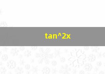 tan^2x